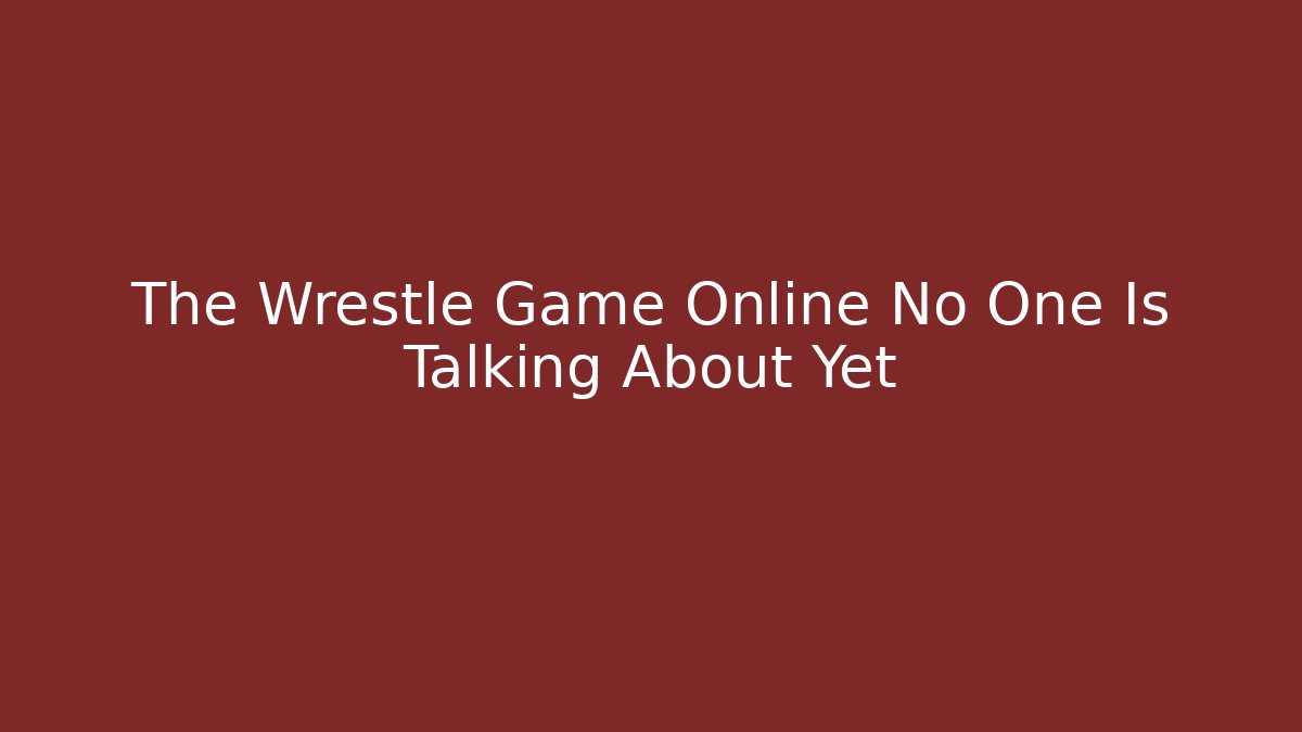 The Wrestle Game Online No One Is Talking About Yet