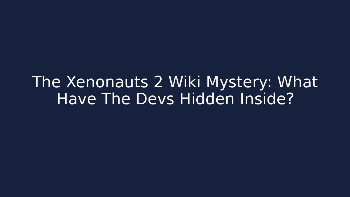 The Xenonauts 2 Wiki Mystery: What Have The Devs Hidden Inside?