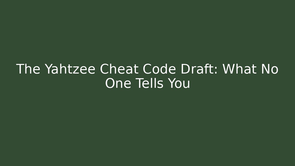 The Yahtzee Cheat Code Draft: What No One Tells You - Create More Assets