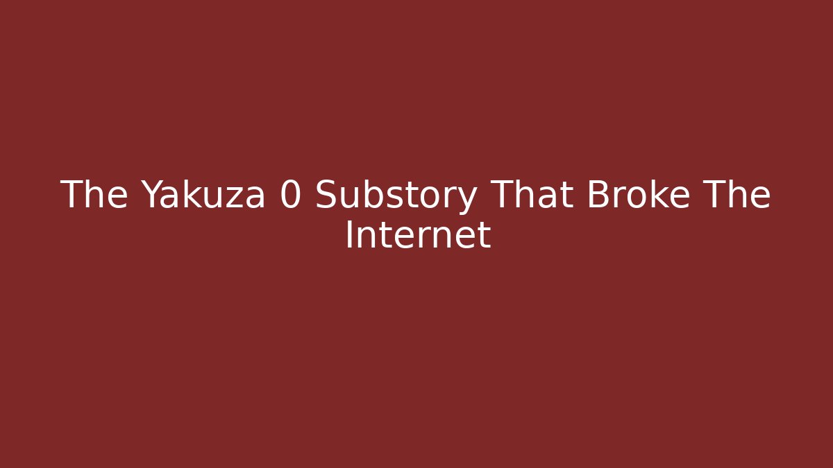 The Yakuza 0 Substory That Broke The Internet
