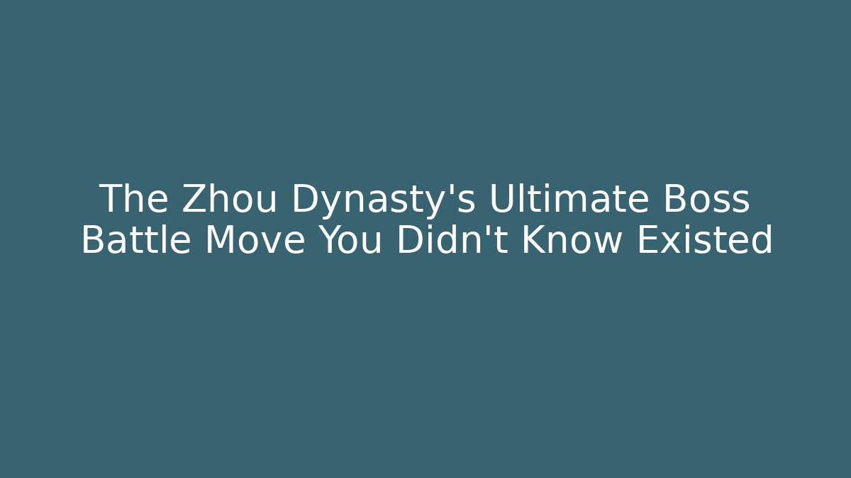 The Zhou Dynasty's Ultimate Boss Battle Move You Didn't Know Existed