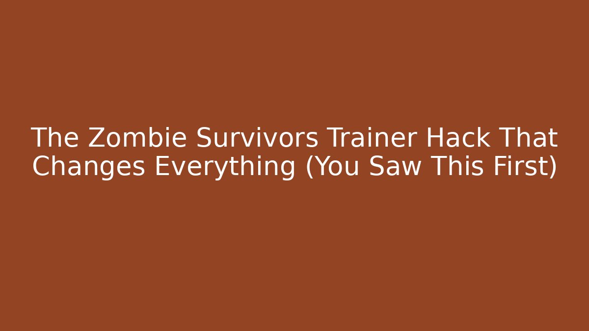 The Zombie Survivors Trainer Hack That Changes Everything (You Saw This First) - Create More Assets