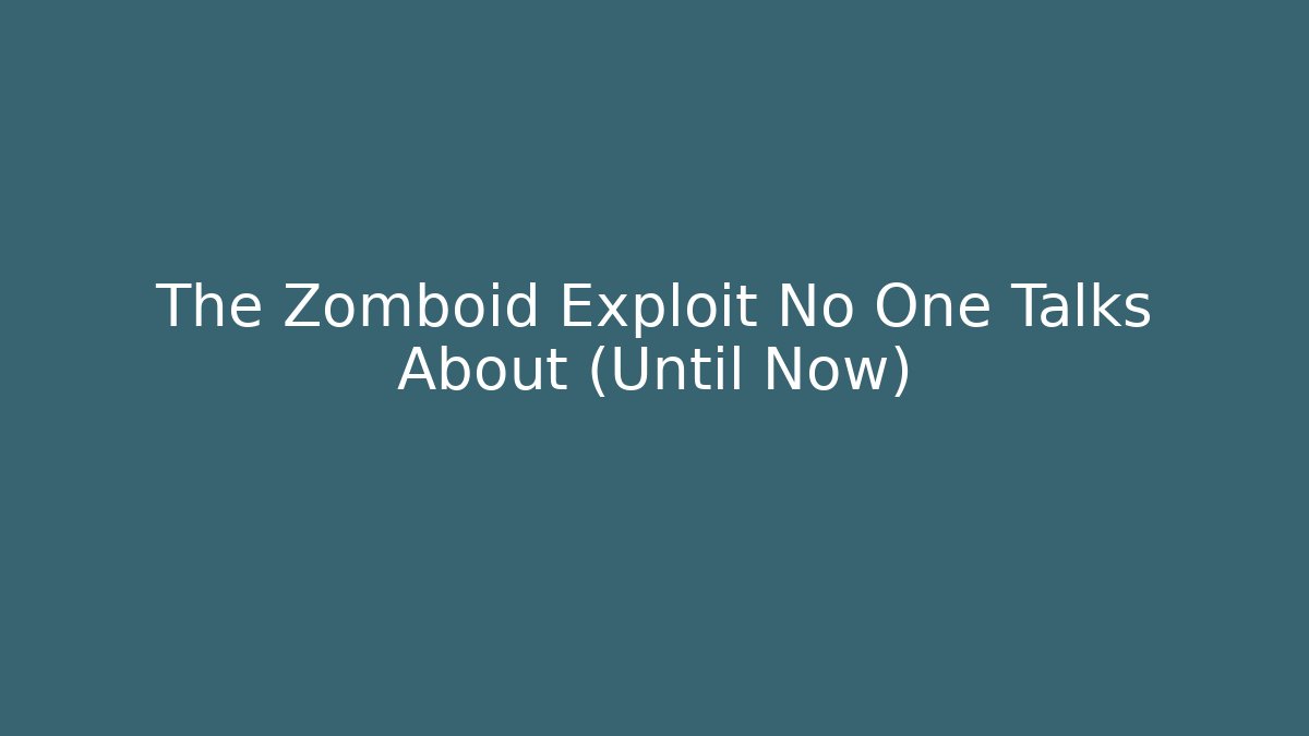 The Zomboid Exploit No One Talks About (Until Now) - Create More Assets