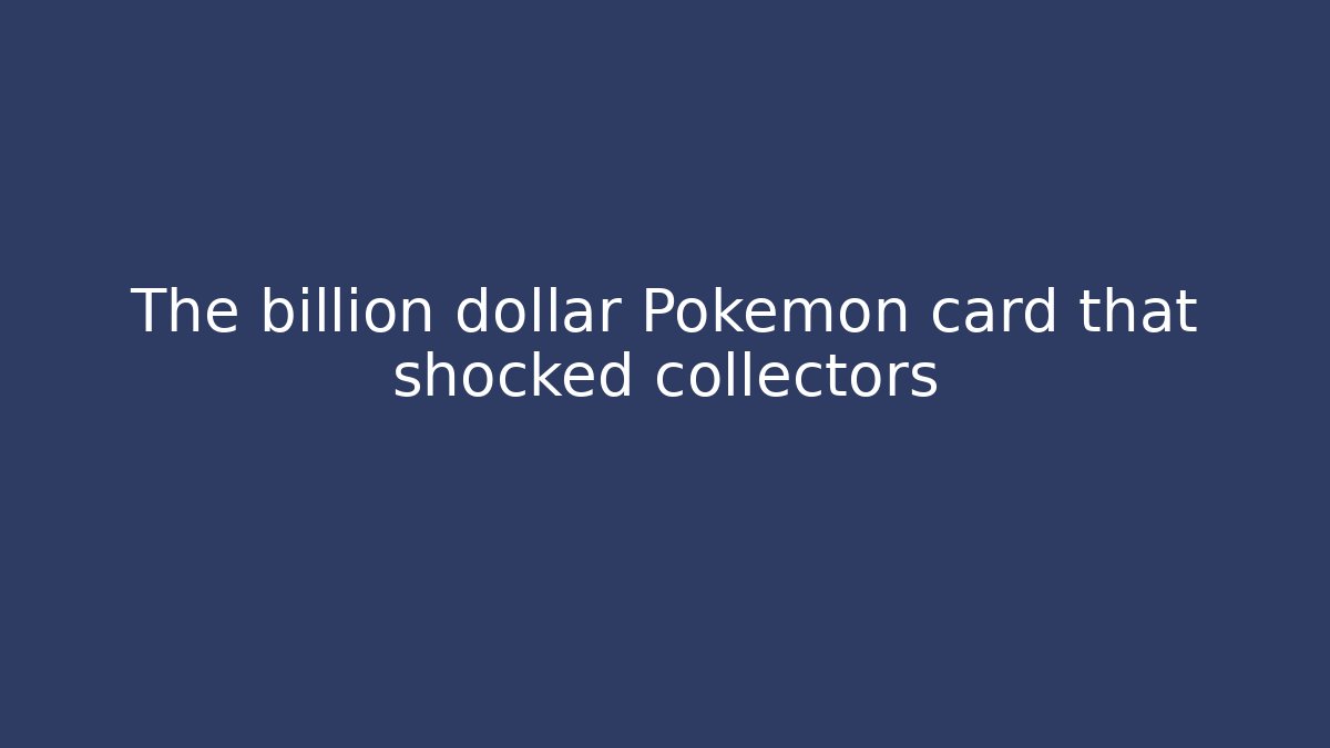 The billion dollar Pokémon card that shocked collectors