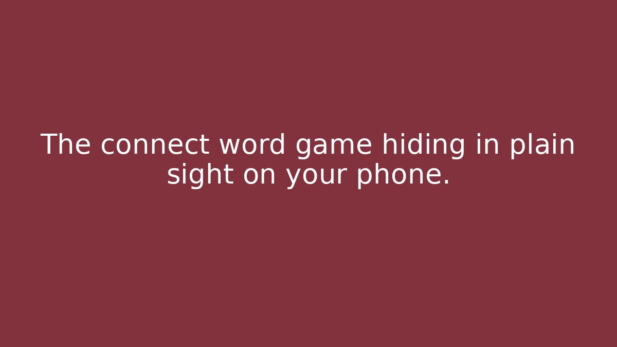 The connect word game hiding in plain sight on your phone.