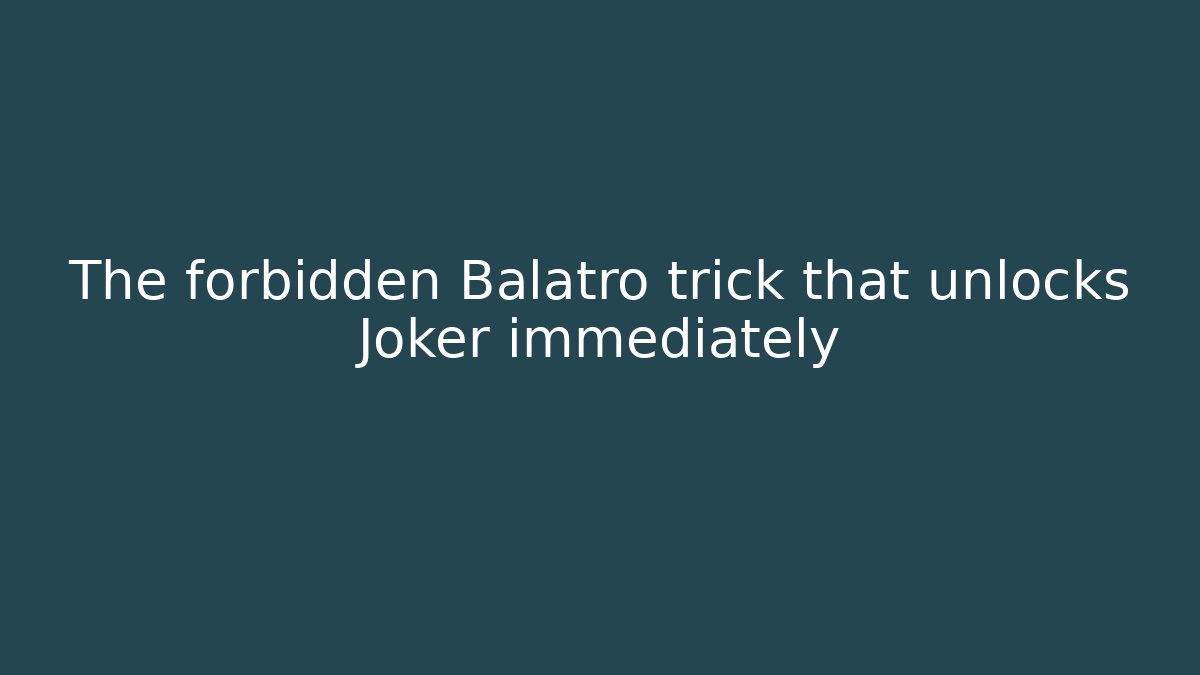 The forbidden Balatro trick that unlocks Joker immediately