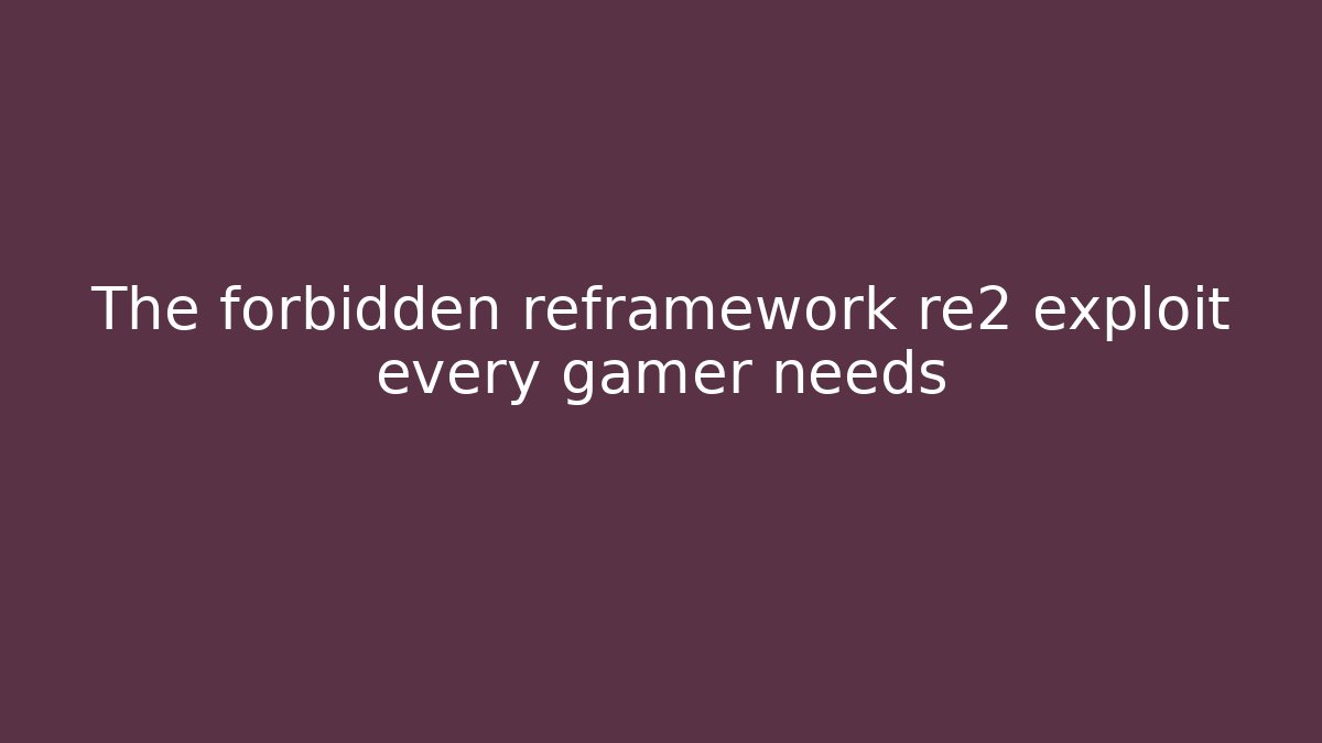 The forbidden reframework re2 exploit every gamer needs - Create More Assets