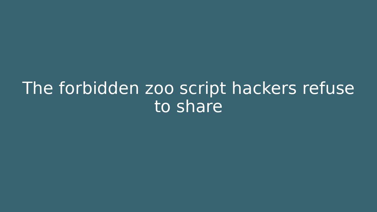 The forbidden zoo script hackers refuse to share - Create More Assets