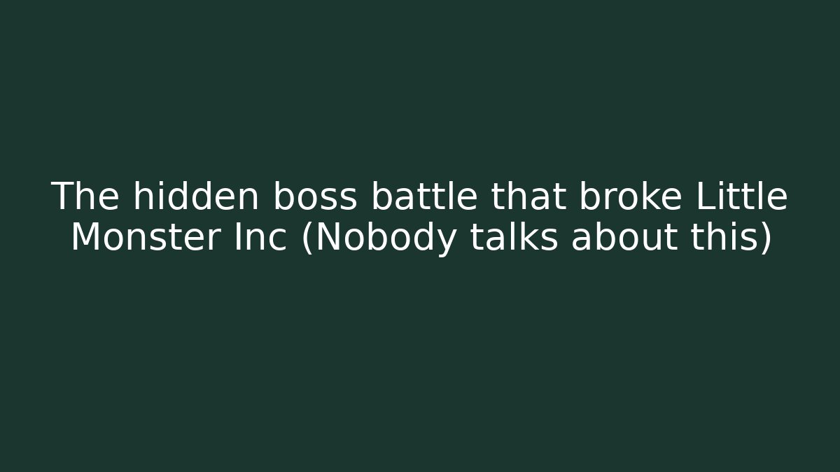 The hidden boss battle that broke Little Monster Inc (Nobody talks about this)
