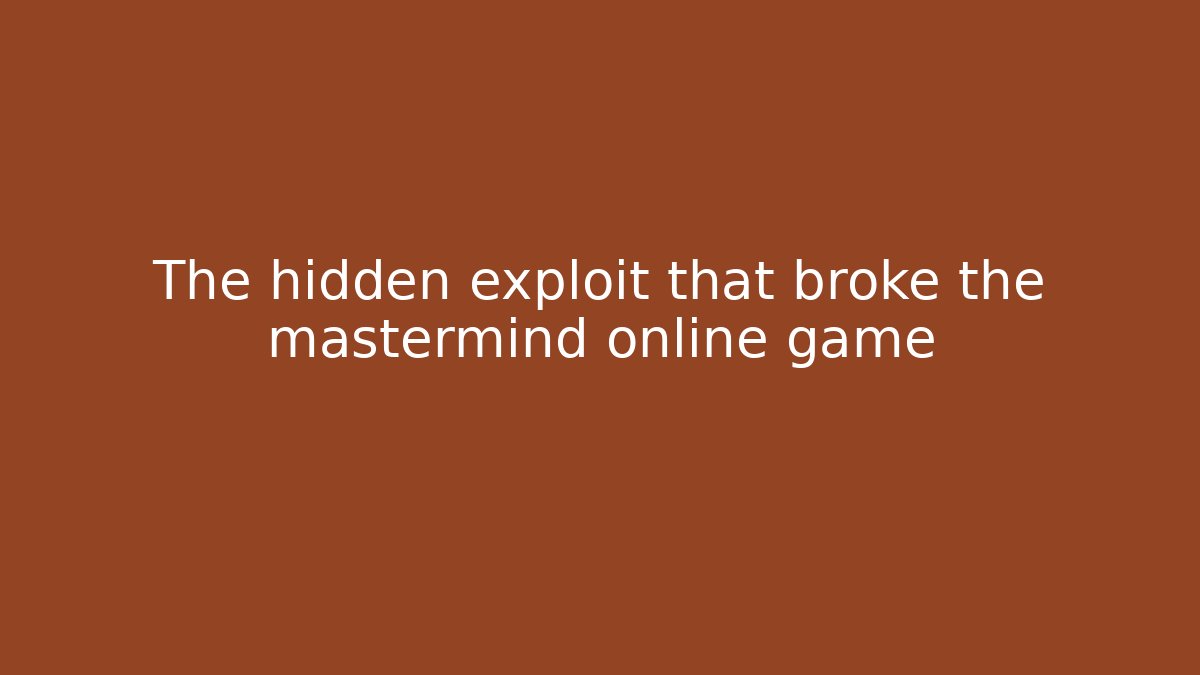 The hidden exploit that broke the mastermind online game - Create More Assets