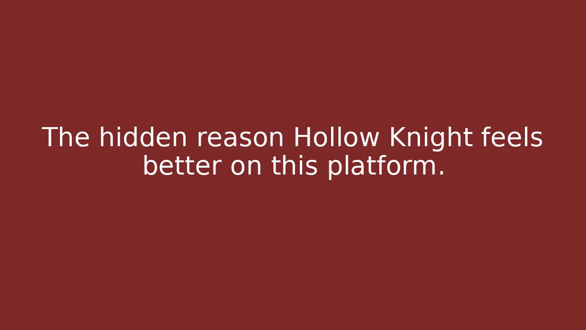 The hidden reason Hollow Knight feels better on this platform.