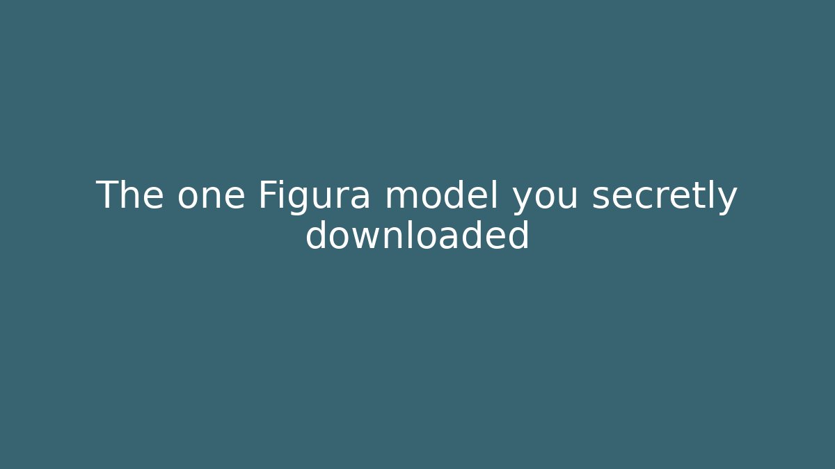 The one Figura model you secretly downloaded
