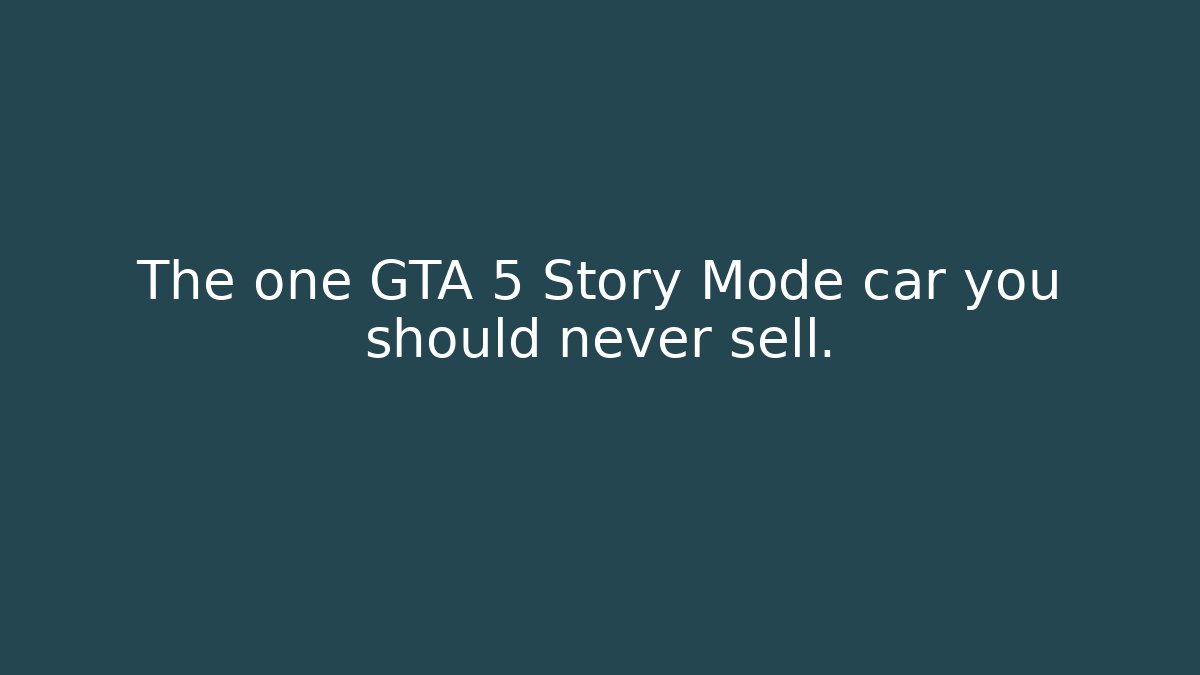 The one GTA 5 Story Mode car you should never sell.