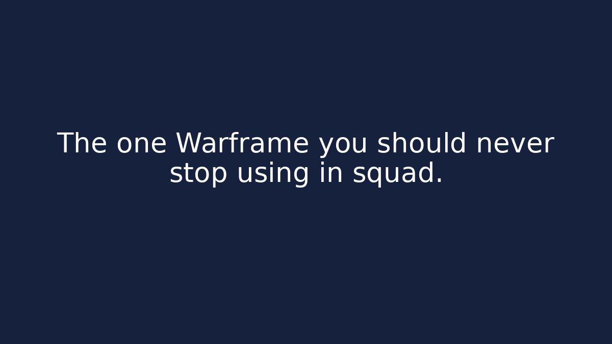 The one Warframe you should never stop using in squad. - Create More Assets