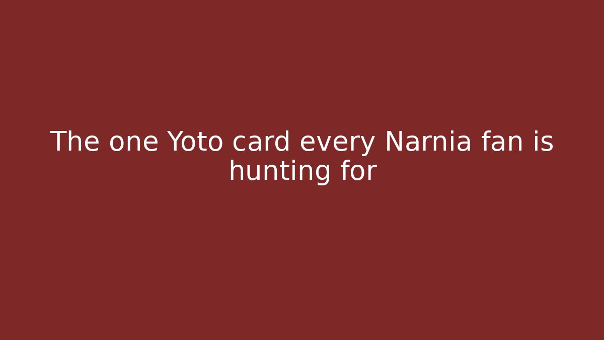 The one Yoto card every Narnia fan is hunting for