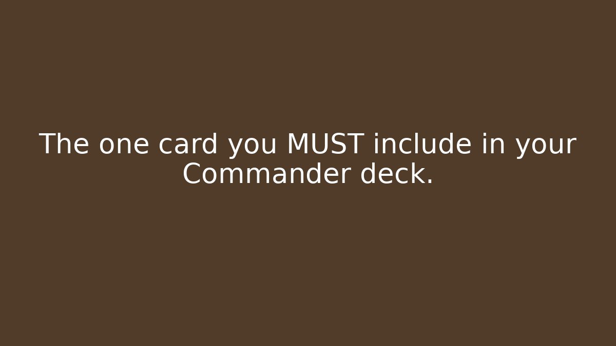 The one card you MUST include in your Commander deck. - Create More Assets