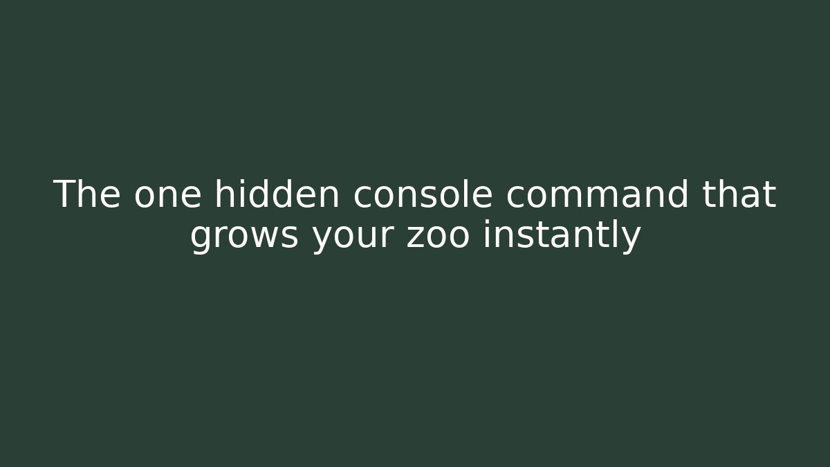 The one hidden console command that grows your zoo instantly