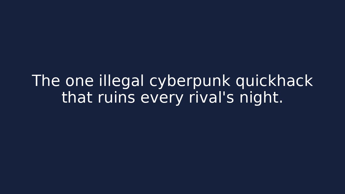 The one illegal cyberpunk quickhack that ruins every rival’s night.