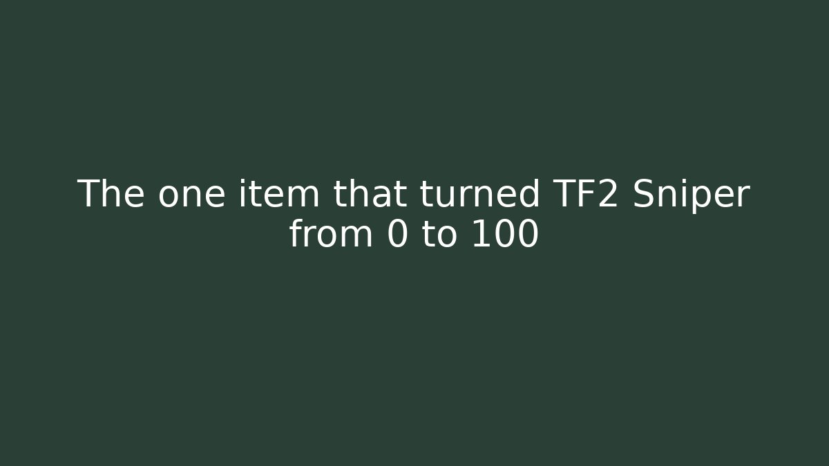 The one item that turned TF2 Sniper from 0 to 100