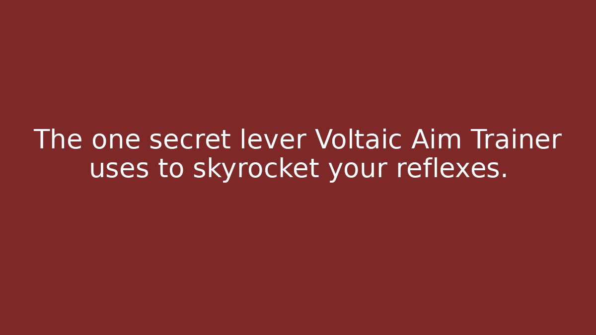 The one secret lever Voltaic Aim Trainer uses to skyrocket your reflexes.