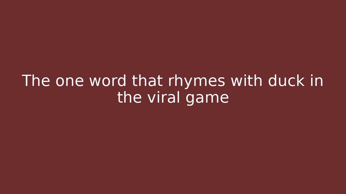 The one word that rhymes with duck in the viral game