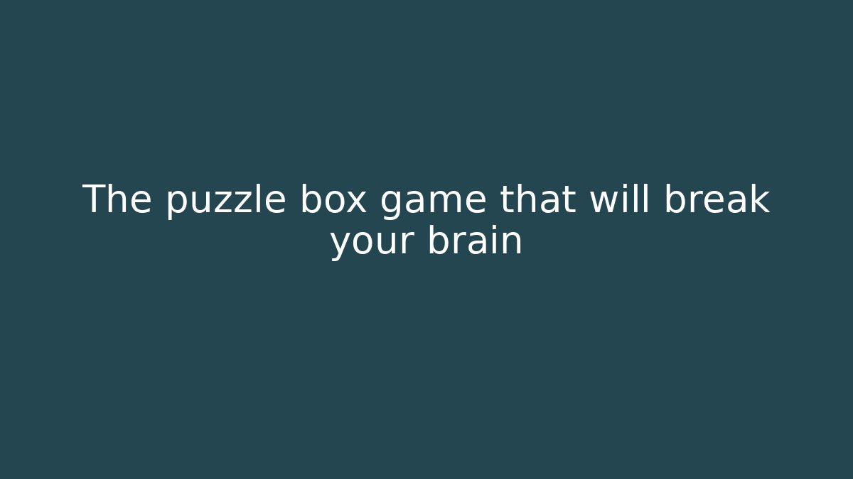 The puzzle box game that will break your brain - Create More Assets