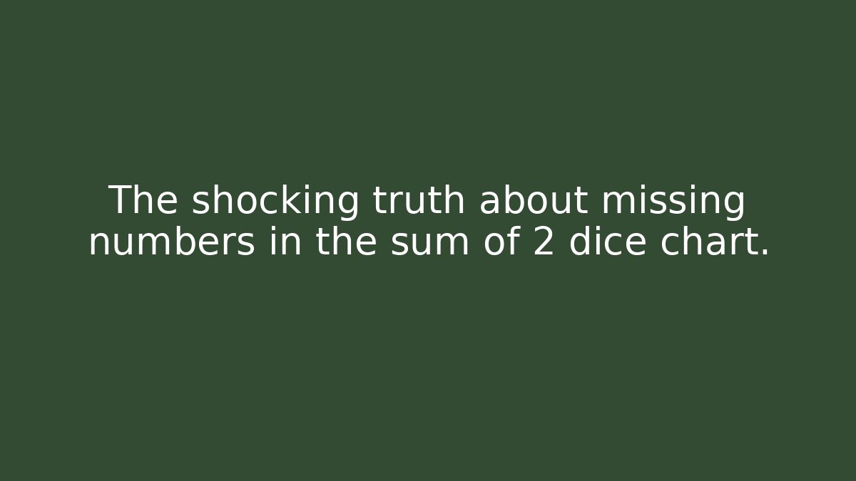 The shocking truth about missing numbers in the sum of 2 dice chart.