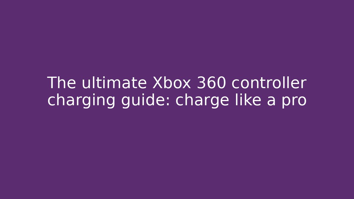 The ultimate Xbox 360 controller charging guide: charge like a pro - Create More Assets