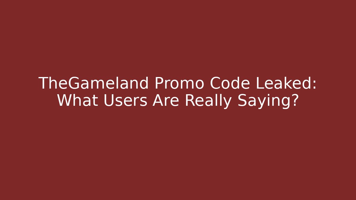 TheGameland Promo Code Leaked: What Users Are Really Saying?