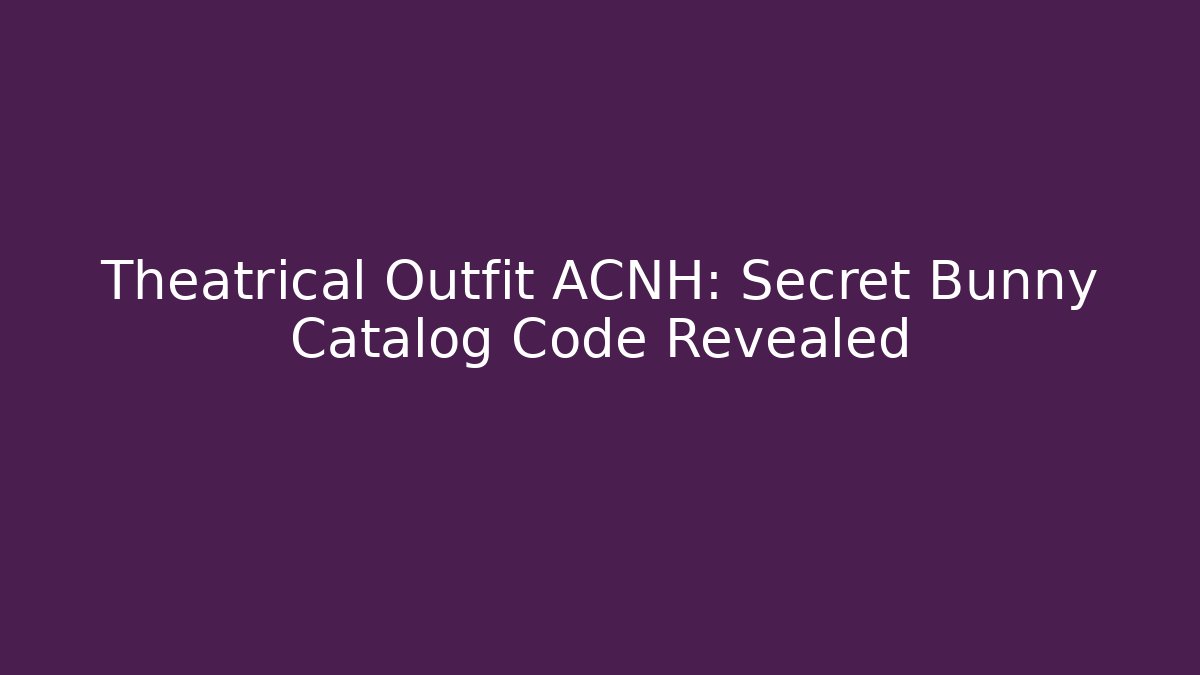 Theatrical Outfit ACNH: Secret Bunny Catalog Code Revealed