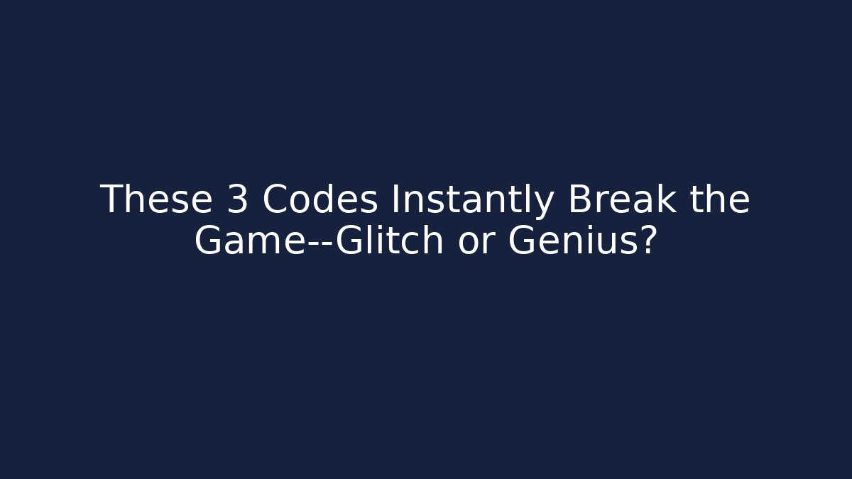 These 3 Codes Instantly Break the Game—Glitch or Genius?