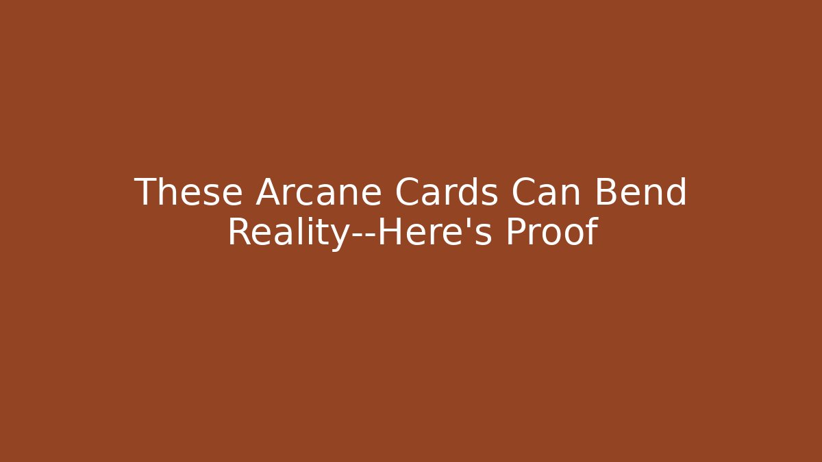 These Arcane Cards Can Bend Reality—Here's Proof - Create More Assets