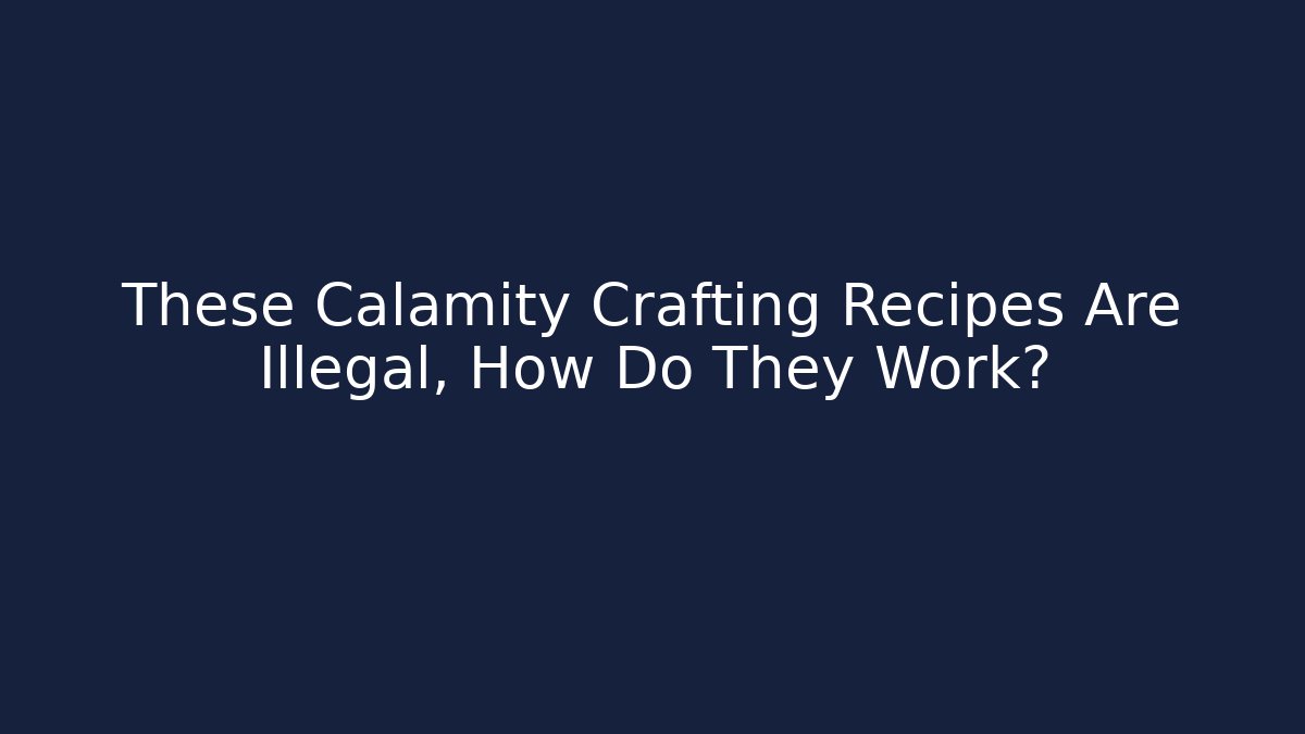 These Calamity Crafting Recipes Are Illegal, How Do They Work? - Create More Assets