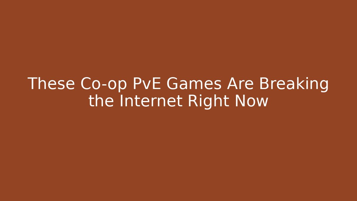 These Co-op PvE Games Are Breaking the Internet Right Now