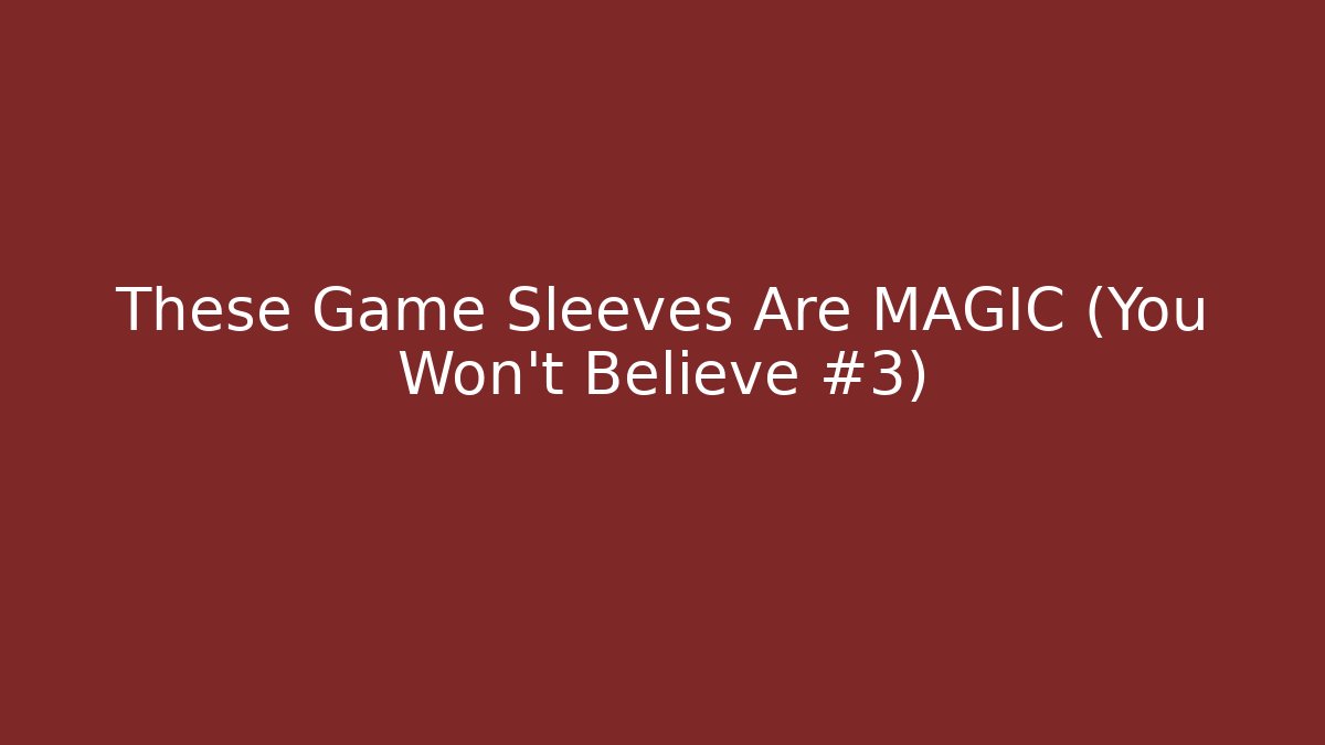 These Game Sleeves Are MAGIC (You Won’t Believe #3) - Create More Assets