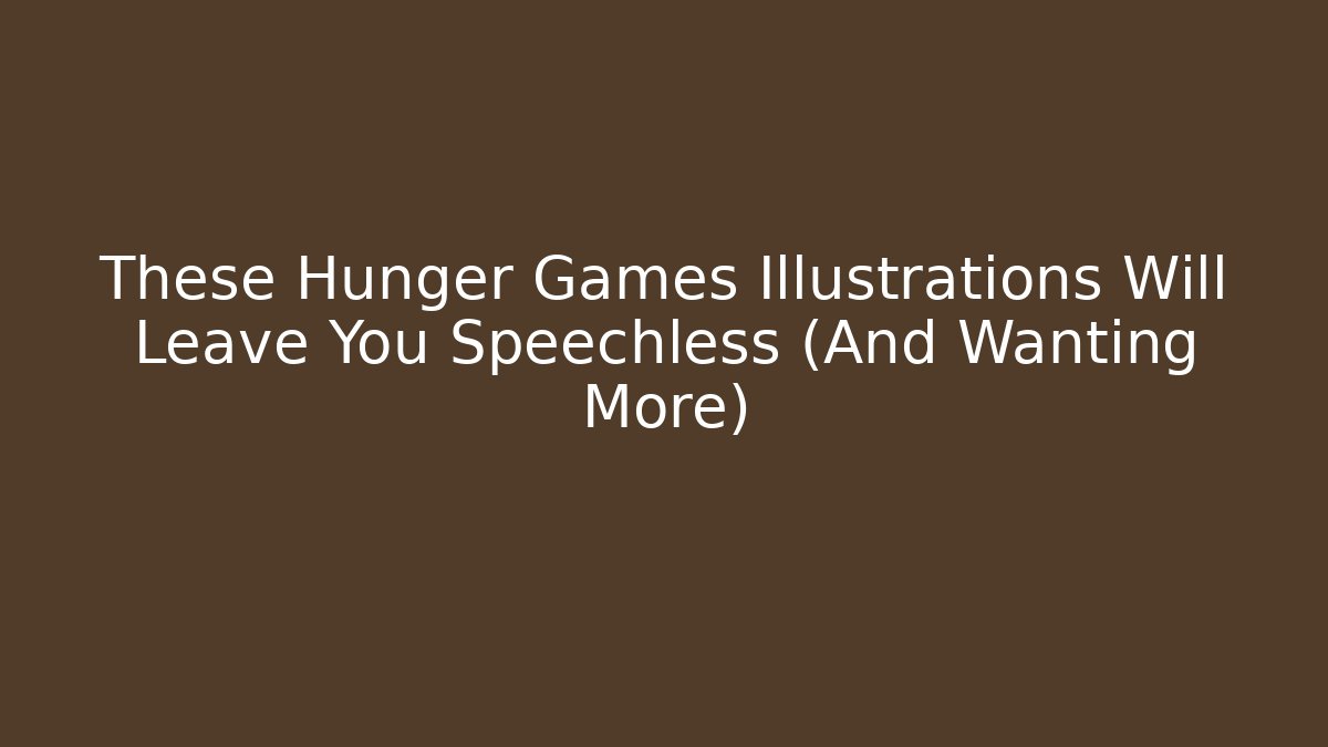 These Hunger Games Illustrations Will Leave You Speechless (And Wanting More)