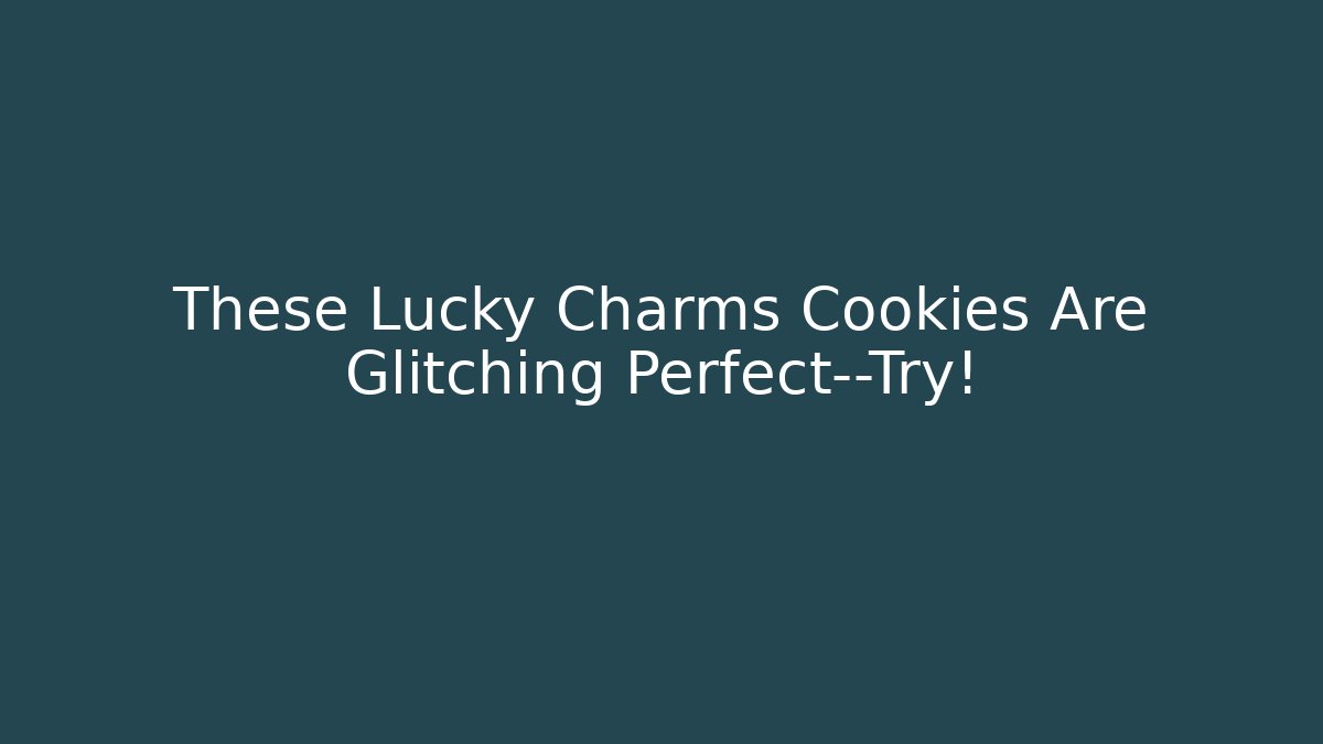 These Lucky Charms Cookies Are Glitching Perfect—Try! - Create More Assets