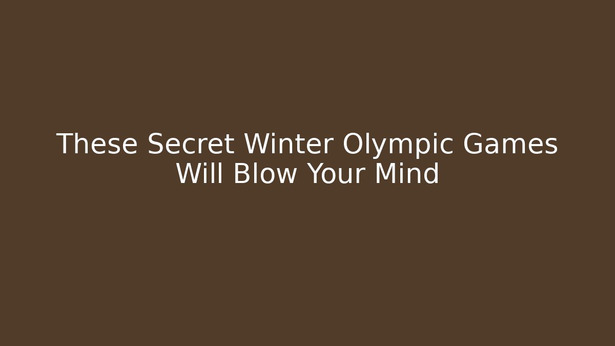 These Secret Winter Olympic Games Will Blow Your Mind
