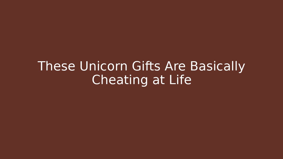 These Unicorn Gifts Are Basically Cheating at Life