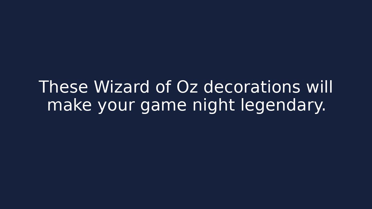 These Wizard of Oz decorations will make your game night legendary.