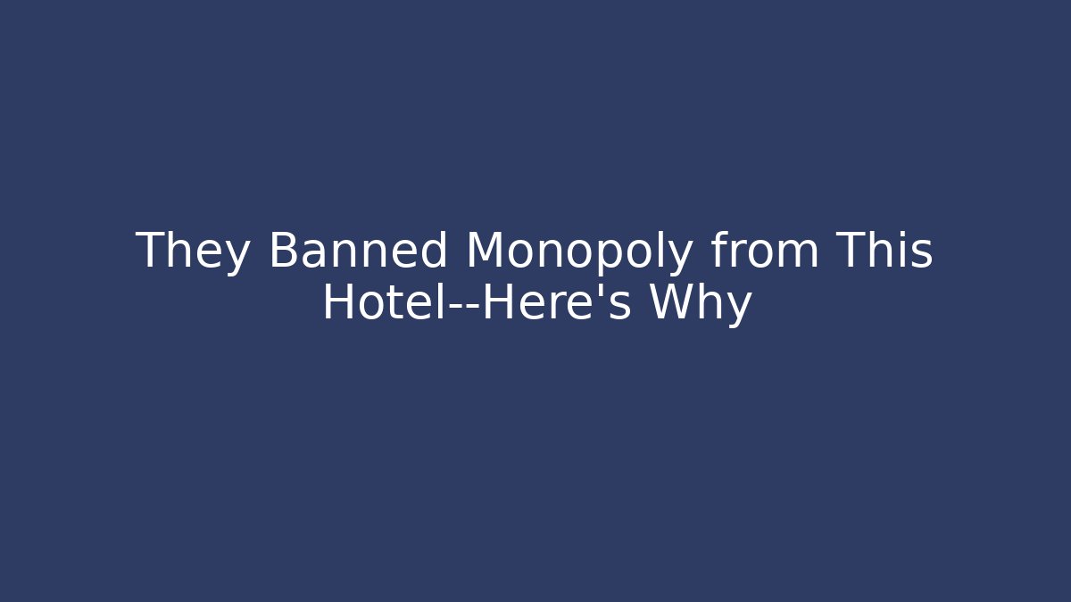 They Banned Monopoly from This Hotel—Here's Why
