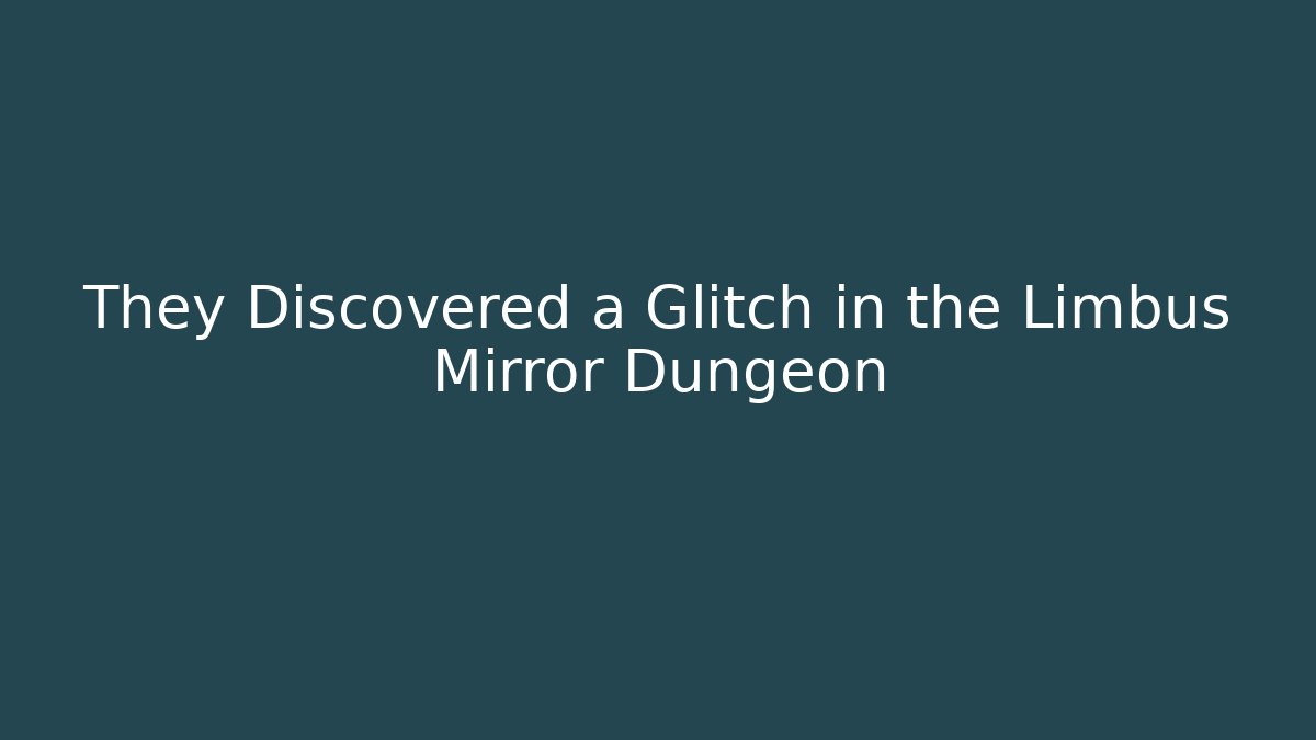 They Discovered a Glitch in the Limbus Mirror Dungeon