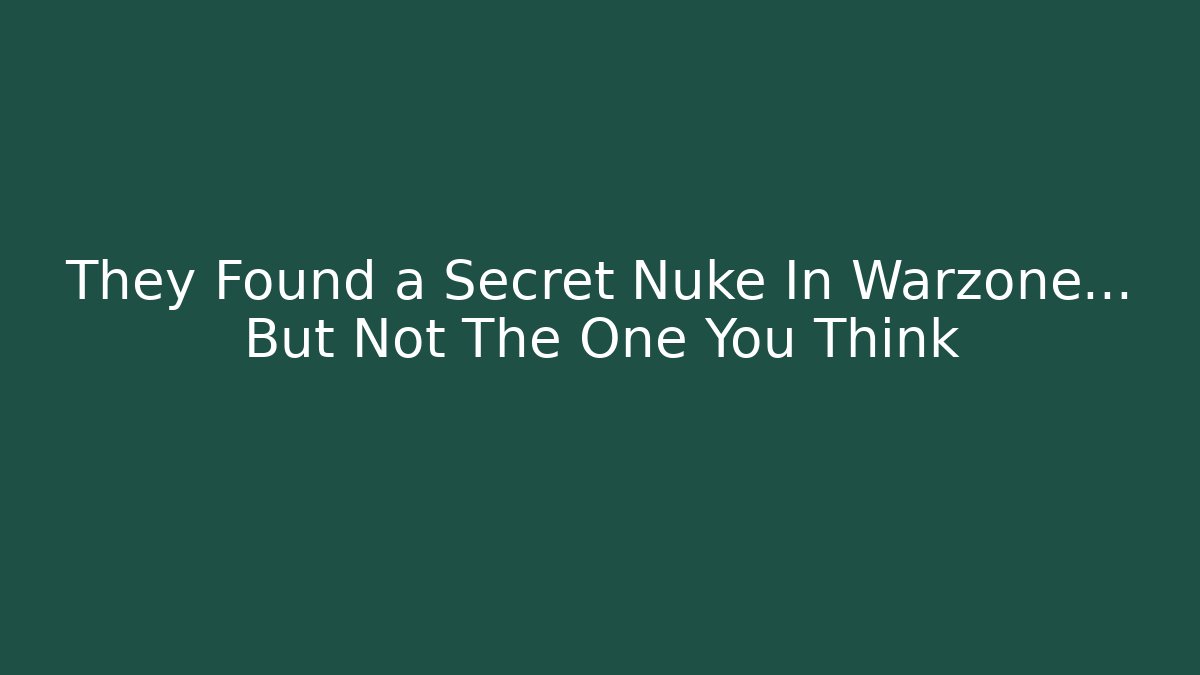 They Found a Secret Nuke In Warzone… But Not The One You Think
