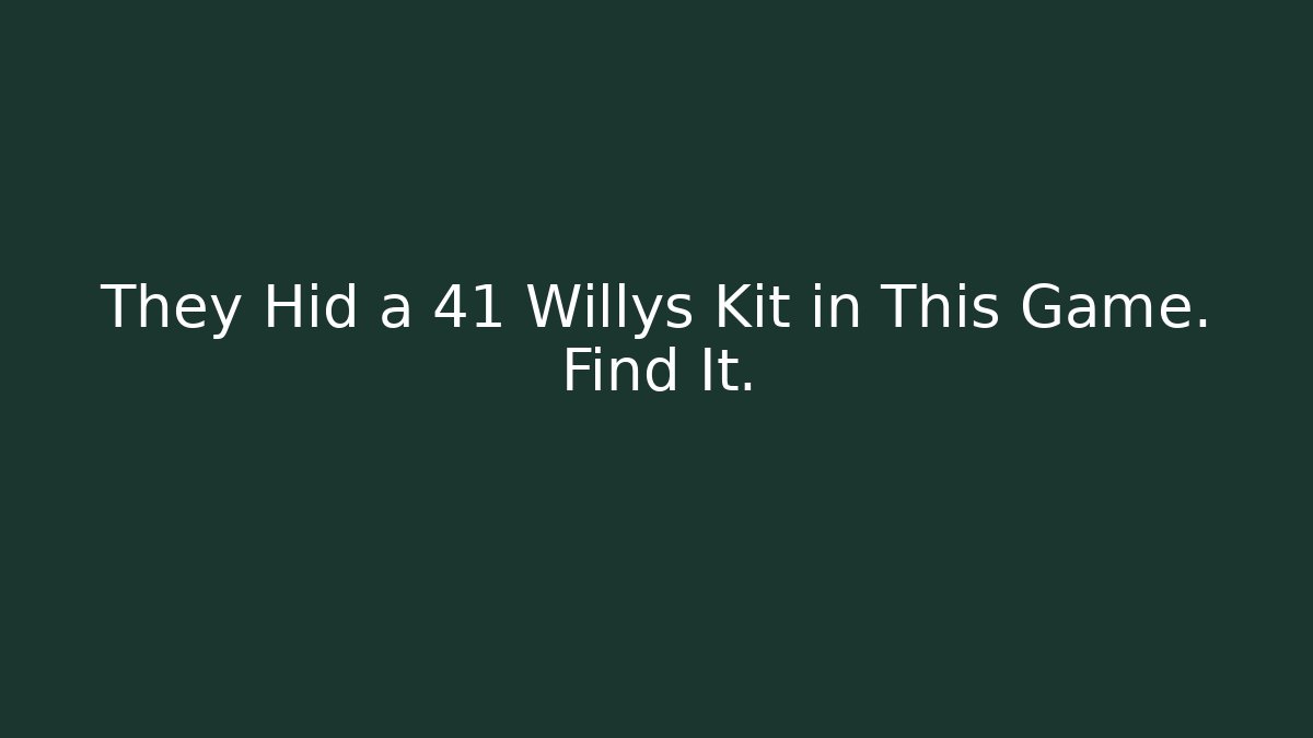 They Hid a 41 Willys Kit in This Game. Find It.