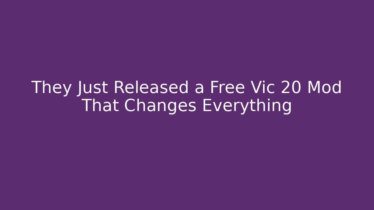 They Just Released a Free Vic 20 Mod That Changes Everything