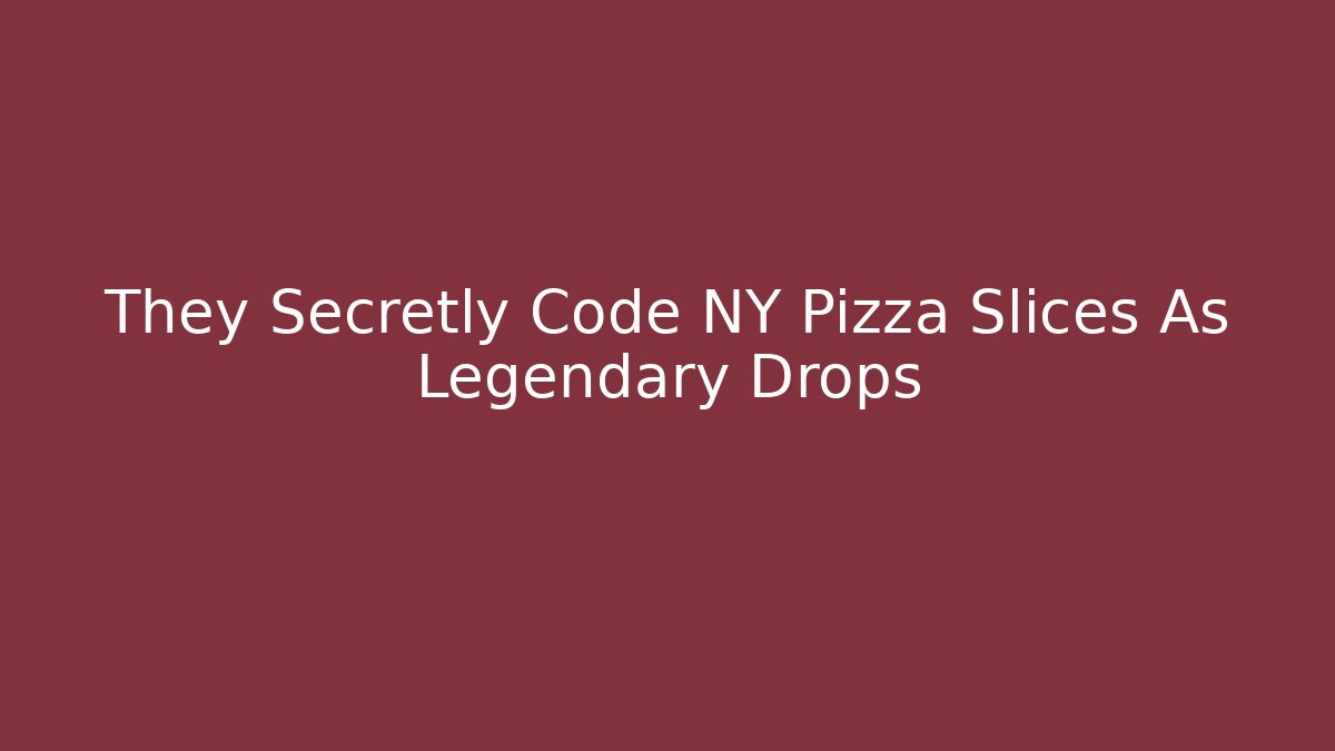 They Secretly Code NY Pizza Slices As Legendary Drops - Create More Assets