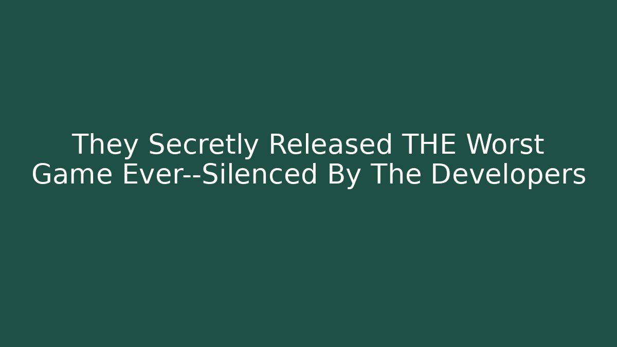 They Secretly Released THE Worst Game Ever—Silenced By The Developers - Create More Assets