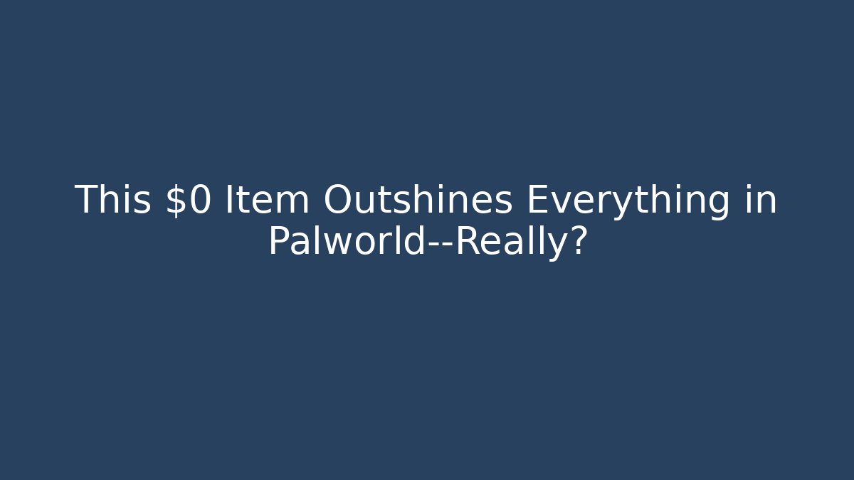 This $0 Item Outshines Everything in Palworld—Really?