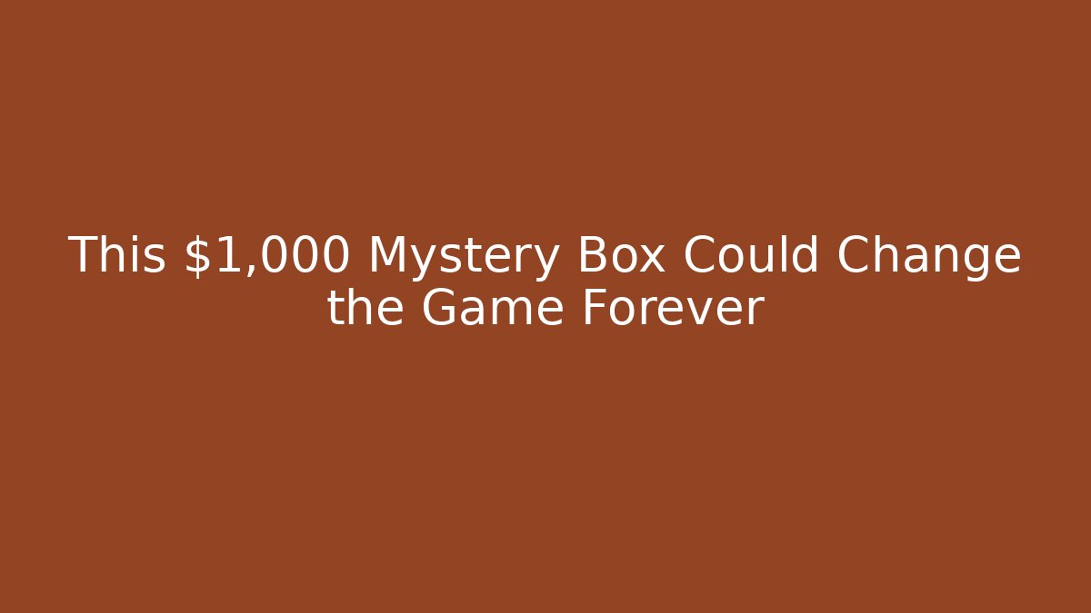 This $1,000 Mystery Box Could Change the Game Forever