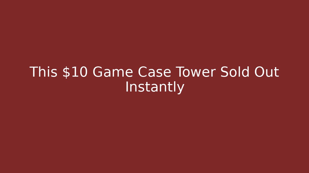 This $10 Game Case Tower Sold Out Instantly - Create More Assets